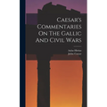 Caesar's Commentaries On The Gallic And Civil Wars - Hardcover