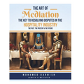 The Art of Mediation The Key to Resolving Disputes in the Hospitality Industry - Paperback