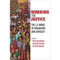 Working for Justice: The L.A. Model of Organizing and Advocacy - Paperback