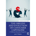 The Origins and Evolution of Consumer Capitalism: A Veblenian-Keynesian Perspective - Paperback