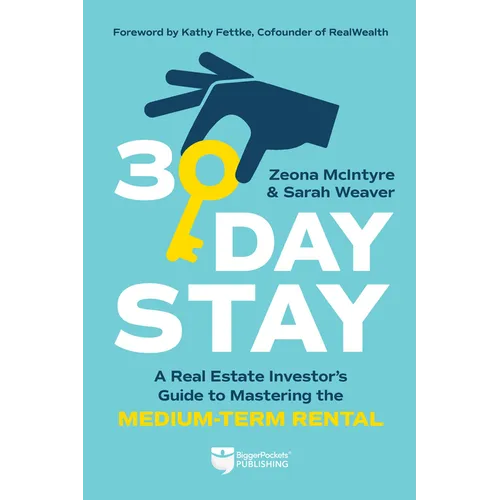 30-Day Stay: A Real Estate Investor's Guide to Mastering the Medium-Term Rental - Paperback