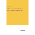 The Sabbath Hymn and Tune Book for the Service of Song in the House of the Lord - Hardcover