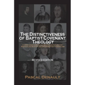 The Distinctiveness of Baptist Covenant Theology: Revised Edition - Paperback