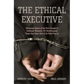The Ethical Executive: Becoming Aware of the Root Causes of Unethical Behavior: 45 Psychological Traps That Every One of Us Falls Prey to - Hardcover