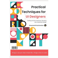 Practical Techniques for UI Designers - Paperback