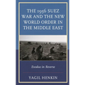 1956 Suez War and the New World Order in the Middle East: Exodus in Reverse - Paperback