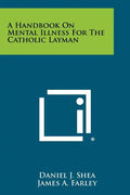 A Handbook on Mental Illness for the Catholic Layman - Paperback