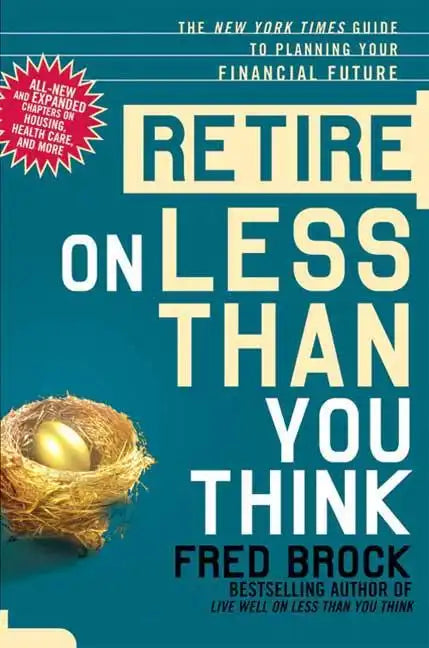 Retire on Less Than You Think: The New York Times Guide to Planning Your Financial Future - Paperback