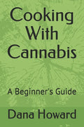 Cooking With Cannabis: A Beginner's Guide - Paperback