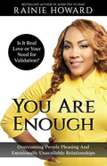 You Are Enough: Is It Love or Your Need for Validation?: Overcoming People Pleasing And Emotionally Unavailable Relationships - Paperback