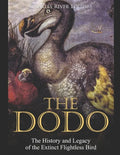 The Dodo: The History and Legacy of the Extinct Flightless Bird - Paperback