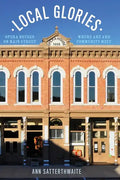 Local Glories: Opera Houses on Main Street, Where Art and Community Meet - Hardcover