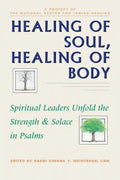 Healing of Soul, Healing of Body: Spiritual Leaders Unfold the Strength and Solace in Psalms - Hardcover