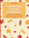 Montessori Autumn Workbook: A Montessori Worksheets For Pre-K & K. Worksheets + Activities + Paper Materials. Maths, Alphabet, Numbers, Objects, A - Paperback