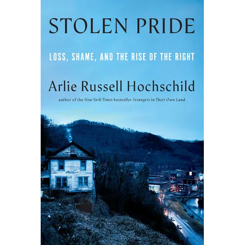 Stolen Pride: Loss, Shame, and the Rise of the Right - Hardcover