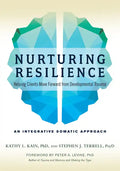 Nurturing Resilience: Helping Clients Move Forward from Developmental Trauma--An Integrative Somatic Approach - Paperback