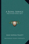 A Royal Service: And Other Poems (1877) - Paperback