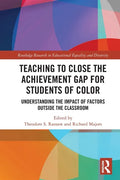 Teaching to Close the Achievement Gap for Students of Color: Understanding the Impact of Factors Outside the Classroom - Paperback