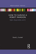 How to Survive a Robot Invasion: Rights, Responsibility, and AI - Paperback