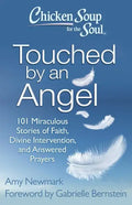 Chicken Soup for the Soul: Touched by an Angel: 101 Miraculous Stories of Faith, Divine Intervention, and Answered Prayers - Paperback