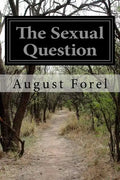The Sexual Question: A Scientific, Psychological, Hygienic, and Sociological Study - Paperback