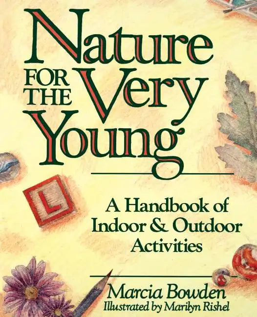 Nature for the Very Young: A Handbook of Indoor and Outdoor Activities for Preschoolers - Paperback