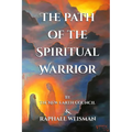 The Path of the Spiritual Warrior: The New Earth Council & Raphael Weisman - Paperback