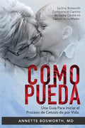 Como Pueda: La Dra. Bosworth Comparte el Camino de Lucha Contra en Cáncer de su Madre. Una Guía Para Iniciar el Proceso de Cetosis de por Vida. - Paperback