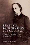 Reading Baudelaire's Le Spleen de Paris and the Nineteenth-Century Prose Poem - Hardcover