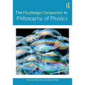 The Routledge Companion to Philosophy of Physics - Paperback