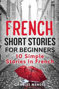 French Short Stories For Beginners: 10 Simple Stories In French - Paperback