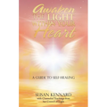 Awaken the Light Within Your Heart: A Guide to Self-Healing - Paperback