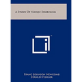 A Study Of Navajo Symbolism - Hardcover