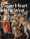 Pagan Heart of the West Embodying Ancient Beliefs and Practices from Antiquity to the Present: II. Nature and Rites - Paperback