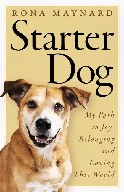 Starter Dog: My Path to Joy, Belonging and Loving This World - Paperback