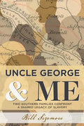Uncle George and Me: Two Southern Families Confront a Shared Legacy of Slavery - Paperback
