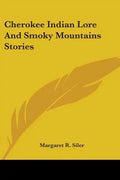 Cherokee Indian Lore And Smoky Mountains Stories - Paperback