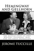 Hemingway and Gellhorn: The Untold Story of Two Writers, Espionage, War, and the Great Depression - Paperback