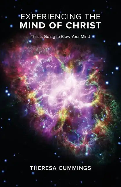 Experiencing the Mind of Christ: This Is Going to Blow Your Mind - Paperback