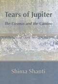 Tears of Jupiter: The Cosmos and the Camino - Hardcover