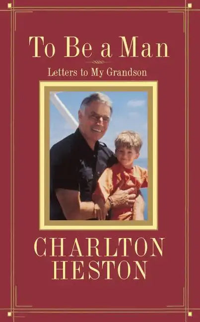 To Be a Man: Letters to My Grandson - Paperback