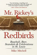 Mr. Rickey's Redbirds: Baseball, Beer, Scandals & Celebrations in St. Louis - Paperback
