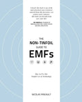 The Non-Tinfoil Guide to EMFs: How to Fix Our Stupid Use of Technology - Paperback