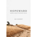 Hopeward: Gospel Grace for Weary Souls - Paperback