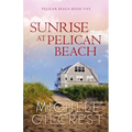 Sunrise At Pelican Beach (Pelican Beach Series Book 5) - Paperback