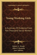 Young Working Girls: A Summary of Evidence from Two Thousand Social Workers - Paperback
