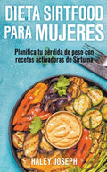 Dieta Sirtfood para mujeres. Planifica tu pérdida de peso con recetas activadoras de Sirtuina - Paperback