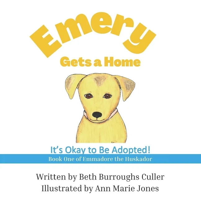 Emery Gets a Home: It's Okay to Be Adopted! - Paperback