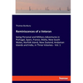 Reminiscences of a Veteran: being Personal and Military Adventures in Portugal, Spain, France, Malta, New South Wales, Norfolk Island, New Zealand - Paperback
