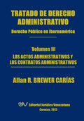 Tratado de Derecho Administrativo. Tomo III. Los Actos Administrativos y Los Contratos Administrativos - Paperback